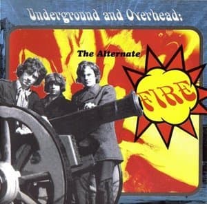 Underground And Overhead: The Alternate Fire