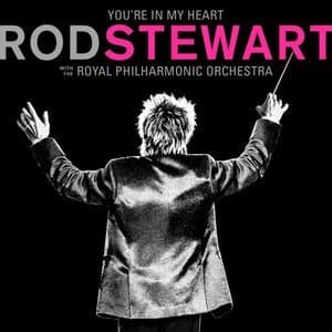 Youre In My Heart: Rod Stewart (with The Royal Philharmonic Orchestra)
