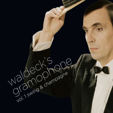 Waldeck's Gramophone Vol.1 (Swing & Champagne)