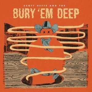 Scott Hefte and the Bury 'Em Deep