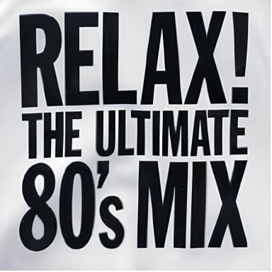 Relax! The Ultimate 80's Mix (CD1)