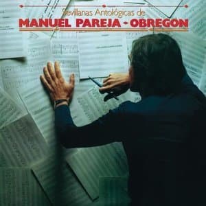 Sevillanas Antológicas De Manuel Pareja Obregón