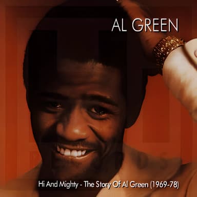 The Hi & Mighty: The Story of Al Green 1969-1978