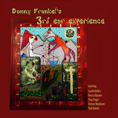 Danny Frankel's 3rd Ear Experience