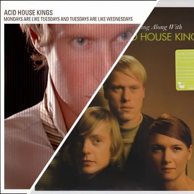 Mondays Are Like Tuesdays And Tuesdays Are Like Wednesdays & Sing Along With Acid House Kings