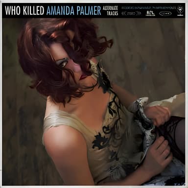 Who Killed Amanda Palmer (Alternate Tracks)