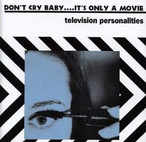 Don't Cry Baby....It's Only A Movie