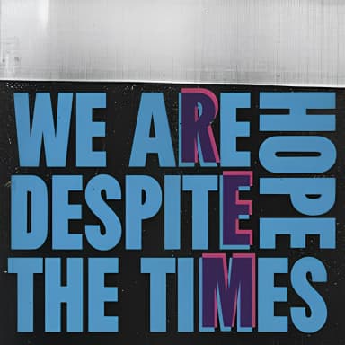 We Are Hope Despite The Times
