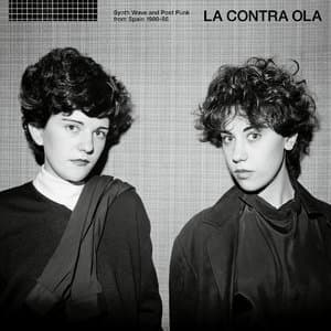 La Contra Ola - Synth Wave & Post Punk From Spain 1980-86