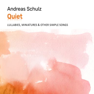 QUIET (Lullabies, Miniatures & Other Simple Songs)