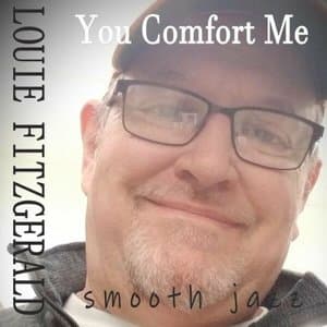 You Comfort Me