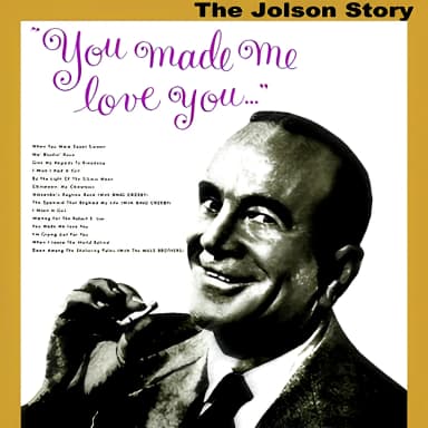 The Jolson Story: You Made Me Love You