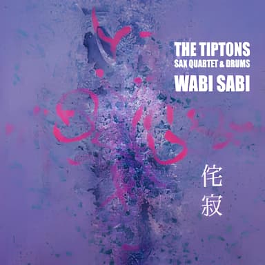 Tiptons Sax Quartet: WABI SABI