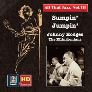 All That Jazz, Vol. 111: Sumpin Jumpin - Johnny Hodges & The Ellingtonians