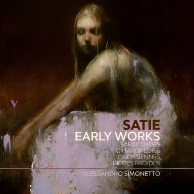 Satie: Early Works - Sarabandes, Gnossiennes, Gymnopedies & Pieces froides