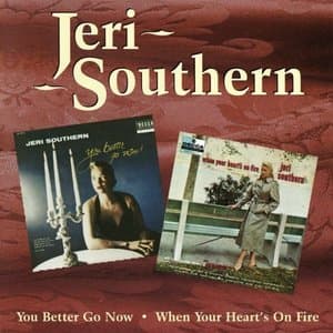 You Better Go Now / When Your Hearts On Fire