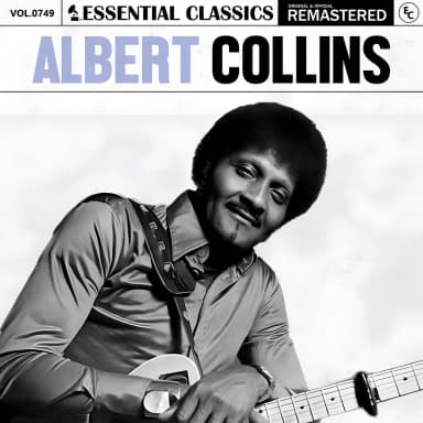 Essential Classics, Vol. 749: Albert Collins