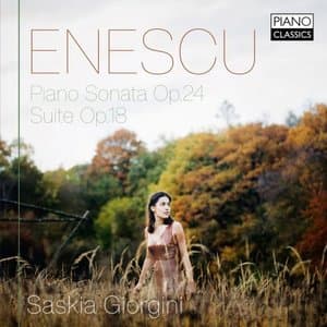 Enescu: Piano Sonata, Op. 24, Suite, Op. 18