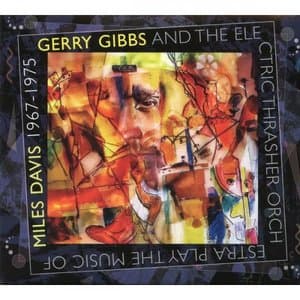 Gerry Gibbs And The Electric Thrasher Orchestra Play The Music Of Miles Davis