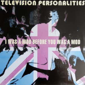 I Was A Mod Before You Was A Mod