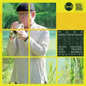 Tonics: 7 Melodies for Trumpet with Bamboo Mouthpipe