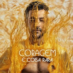 CORAGEM E COISA RARA