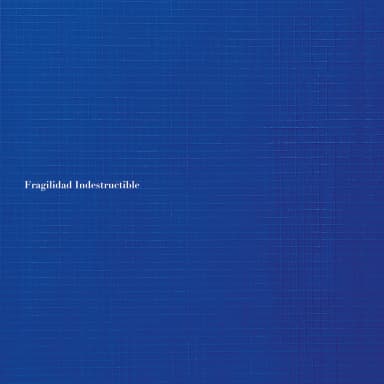 Fragilidad Indestructible