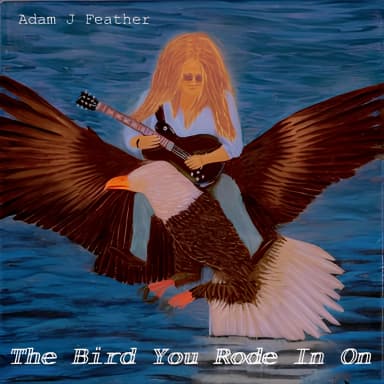 The Bird You Rode In On