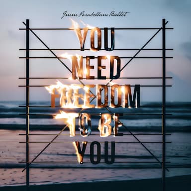 YOU NEED FREEDOM TO BE YOU