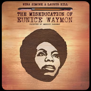 Nina Simone & Lauryn Hill - The Miseducation of Eunice Waymon