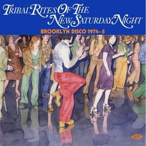 Tribal Rites Of The New Saturday Night (Brooklyn Disco 1974-5)