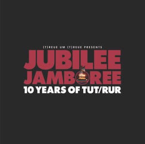  Jubilee Jamboree - 10 Years Of TuT/RuR