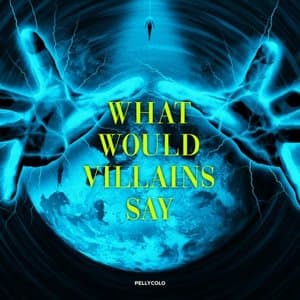 What would villains say