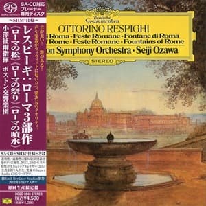 RESPIGHI: PINI DI ROMA, FESTE ROMANE, FONTANE DI ROMA / SEIJI OZAWA