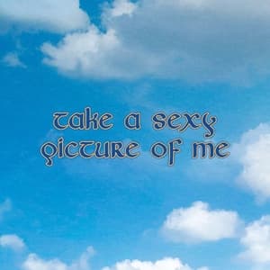 Take A Sexy Picture Of Me