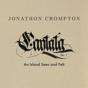 Cantata No. 1: An Island Seen and Felt