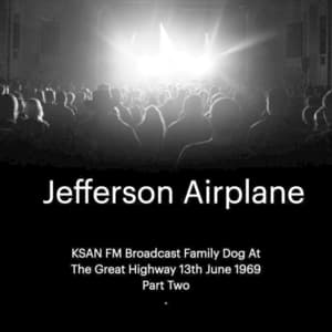 Jefferson Airplane - KSAN FM Broadcast Family Dog At The Great Highway 13th June 1969 Part Two.