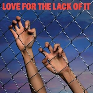 Love for the Lack of It