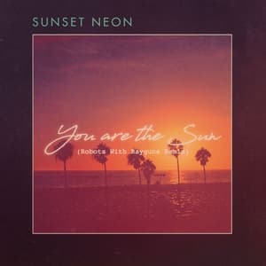 You Are The Sun (Robots With Rayguns Remix)