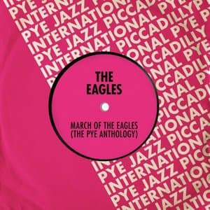 March of The Eagles: The Pye Anthology