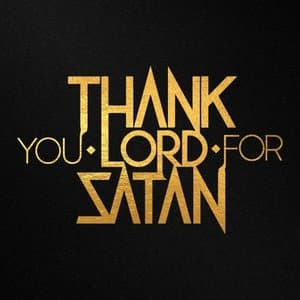 Thank You Lord For Satan