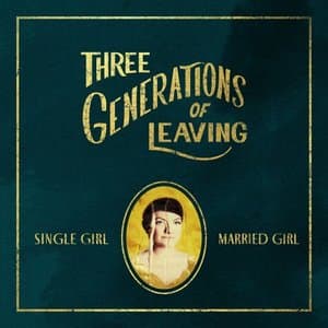 Three Generations of Leaving