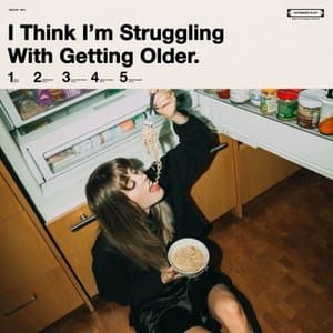 I Think Im Struggling With Getting Older