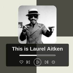 This is Laurel Aitken