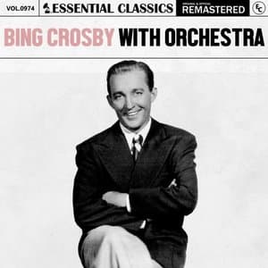 Essential Classics, Vol. 974: Bing Crosby With Orchestra