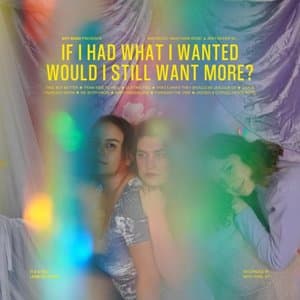 If I Had What I Wanted Would I Still Want More?