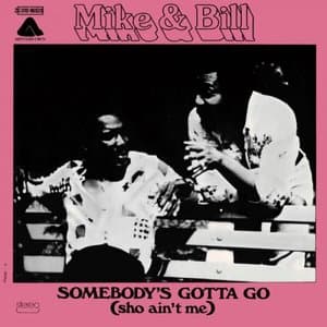 Somebody's Gotta Go (Sho Ain't Me)