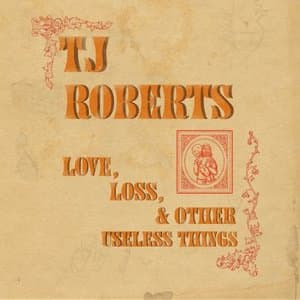 Love, Loss & Other Useless Things