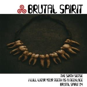 Brutal Spirit 04 - I Will Wear Your Teeth As A Necklace