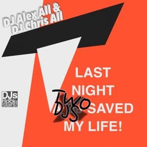Last Night Two Djs Saved My Life!